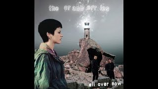 The Cranberries | All Over Now | Lyrics The Cranberries | All Over Now | Lyrics