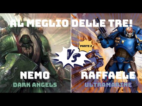 AL MEGLIO DELLE TRE - Dark Angels VS Ultramarines | BATTLE REPORT ITA - PARTE 2
