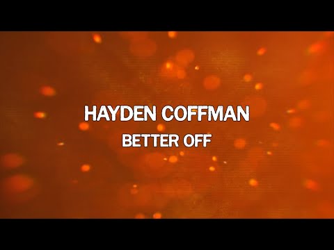 Hayden Coffman - "Better Off" (Official Lyric Video)