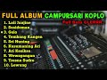 FULL ALBUM CAMPURSARI KOPLO TERBARU 2022 LALA ATILA LALI JANJINE SESIDEMAN GELO TEMBANG KANGEN
