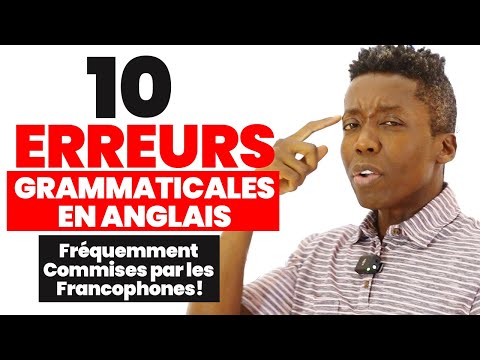 10 Fautes de Grammaire Anglaise Fréquemment Commises par les Francophones