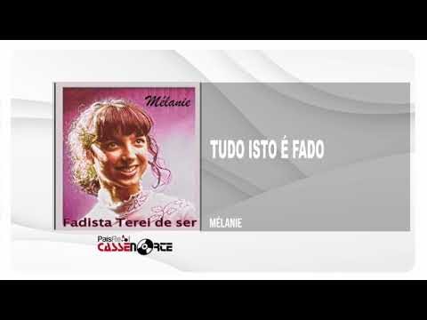 Melánie- Tudo Isto É Fado