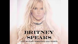 Britney Spears - Love Me Down (2022 Reimagined Version Produced by Daniel Fusco)
