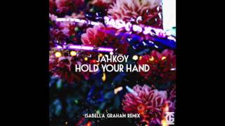 Jahkoy - Hold Your Hand (Isabella Graham Remix)