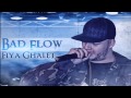 Bad Flow - FIYA GHALET - باد فلوو