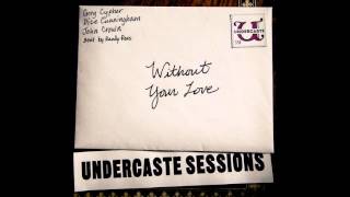 UCS Audio - Ep.10 - Without Your Love ft. Greg Cypher, Dice Cunningham, John Crown