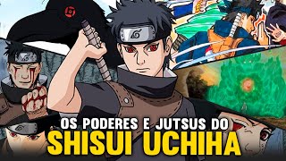 TODOS OS PODERES E JUTSUS DO SHISUI UCHIHA