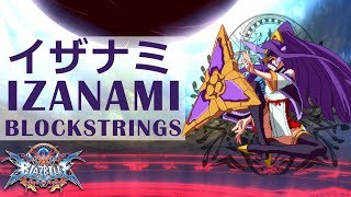 【BBCF2】 Izanami Blockstrings & Pressure Breakdown