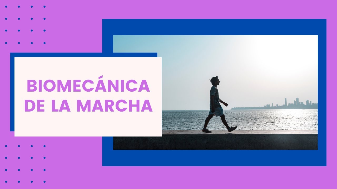 Biomecánica de la marcha