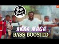 Akka Maga Song Bass Boosted Abhy Vibe