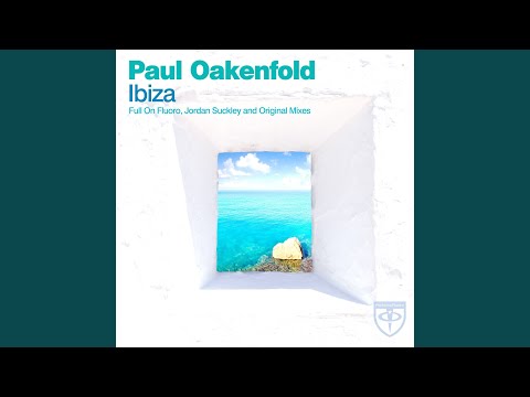 Ibiza (Paul Oakenfold Full On Fluoro Mix - Club Edit)