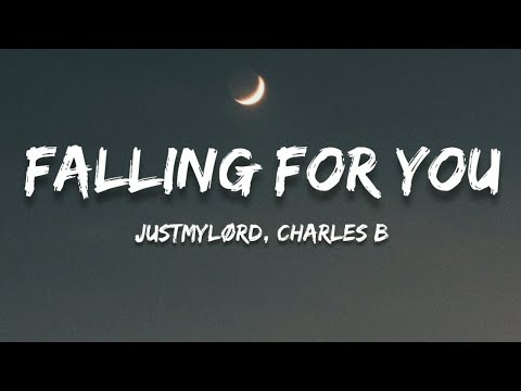 Justmylørd, Charles B - Falling For You (Lyrics)