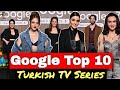 Top 10 Turkish TV Series in Google Search