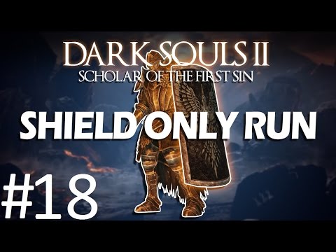 Dark Souls 2 SOTFS: Shield Only Run Part 18 (These Shields Shrine)