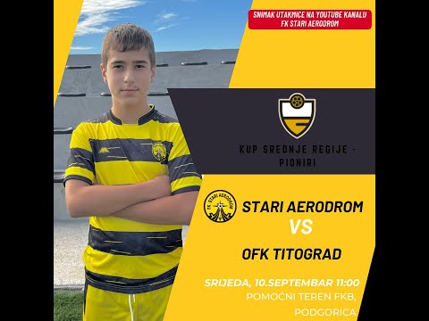 Pioniri 2011 - FK Stari Aerodrom vs OFK Titograd