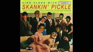 Skankin' Pickle - Sing Along With Skankin' Pickle