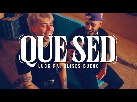 Luck Ra, Ulises Bueno - QUE SED (LETRA)