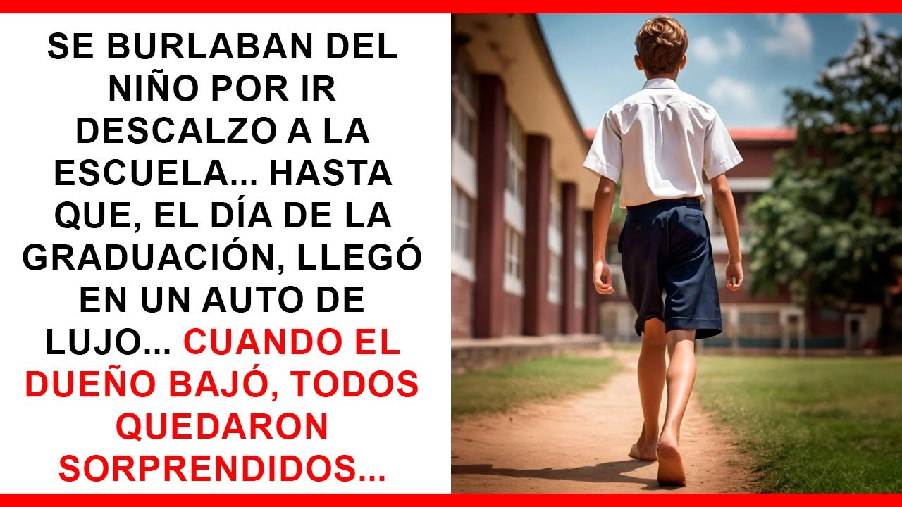 Se burlaban del niño por ir descalzo a la escuela hasta que llegó a la graduación en un auto de lujo