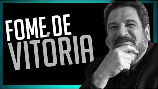 TENHA FOME DE VITÓRIA PARA VENCER NA VIDA | MARIO SERGIO CORTELLA - MOTIVAÇÃO