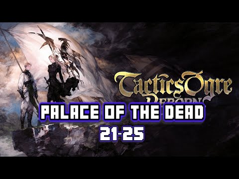 Palace of The Dead level 21-25 | Tactics Ogre: Reborn (Speed x3)