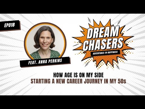 EP018 | How age is on my side. Starting a new career journey in my 50s, with Anna Perkins