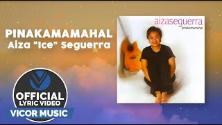 Pinakamamahal - Aiza &quot;Ice&quot; Seguerra (Official Lyric Video)