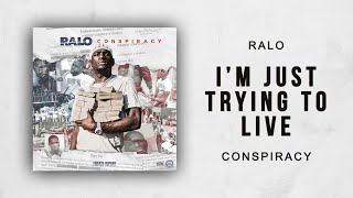 Ralo - I&#39;m Just Trying To Live (Conspiracy)