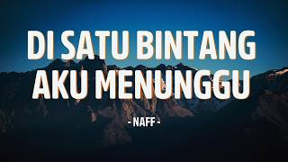 Download lagu Di Satu Bintang Aku Menunggu - NaFF Lirik mp3