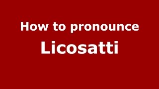 How to pronounce Licosatti