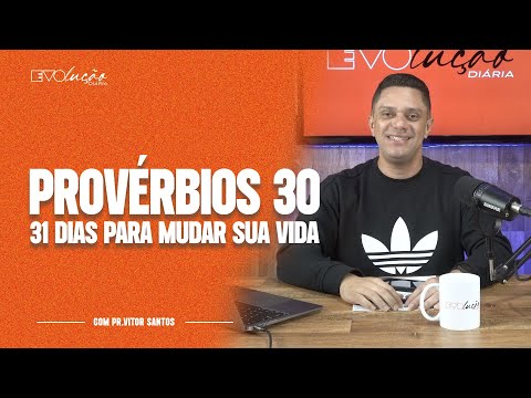 PROVÉRBIOS 30 | 31 DIAS PARA MUDAR A SUA VIDA | PR. VITOR SANTOS | EVOLUÇÃO DIÁRIA