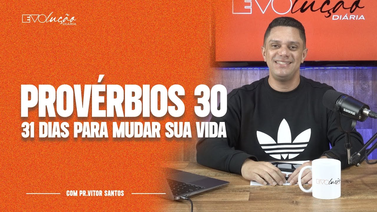 PROVÉRBIOS 30 | 31 DIAS PARA MUDAR A SUA VIDA | PR. VITOR SANTOS | EVOLUÇÃO DIÁRIA