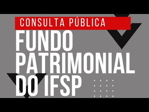 Webnar - Consulta Pública sobre regulamento para criação do Fundo Patrimonial do IFSP