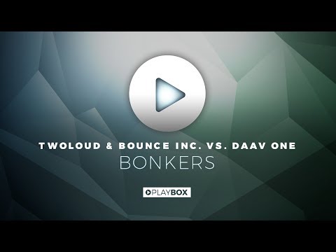 TWOLOUD & Bounce Inc. vs. Daav One - Bonkers