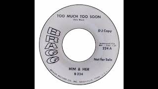 Him &amp; Her - Too Much Too Soon