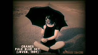 CRANES - Pale Blue Sky (Loved, 1994)