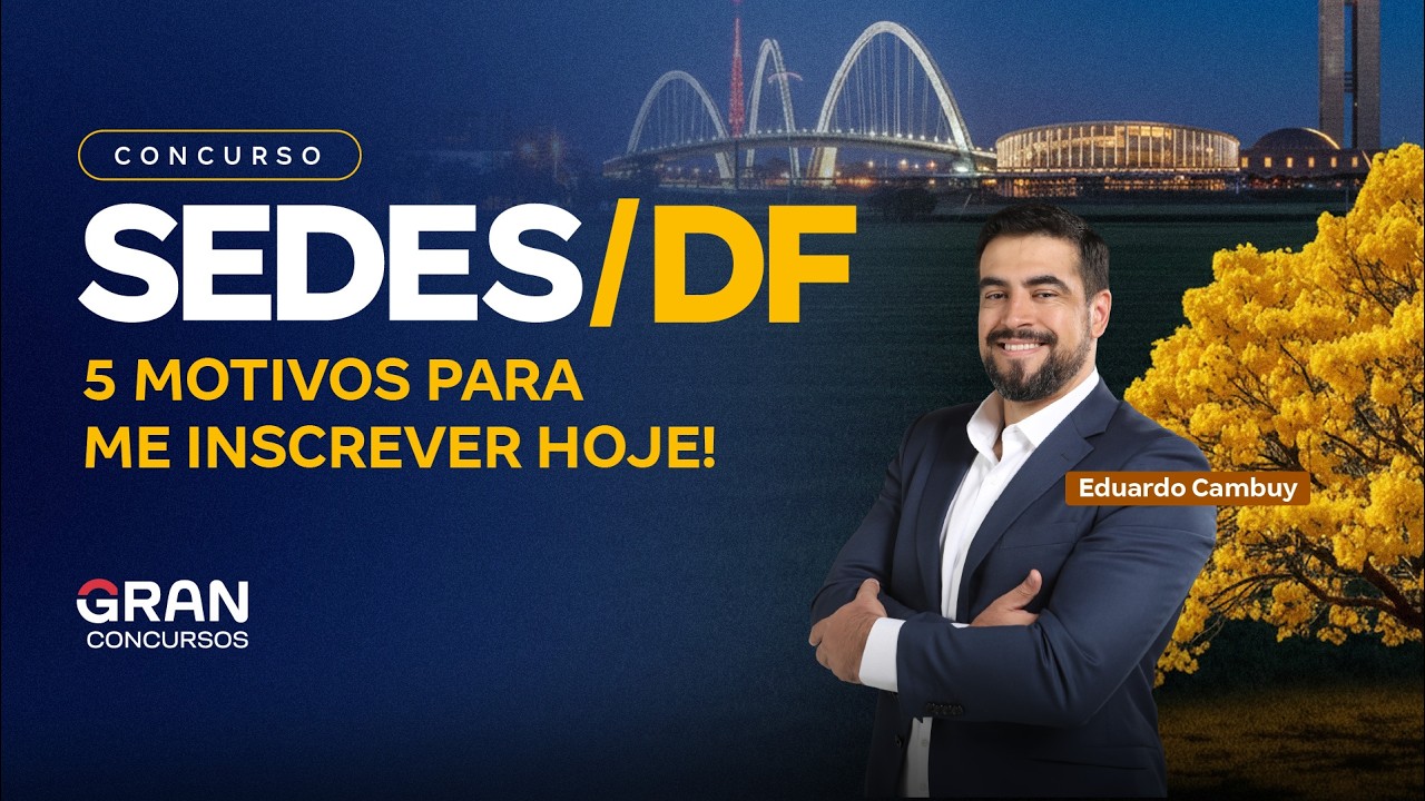 SEDES DF | 5 Motivos para me Inscrever HOJE!