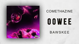 Comethazine - Oowee (Bawskee)