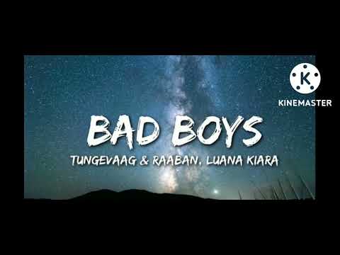 BAD BOYS TUNGEVAAG G RAABAN LUANA LlARA SONG