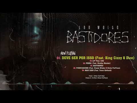 01. LEN WOLTS - DEVE SER POR ISSO (FEAT. KING CIZZY & DICE)📹