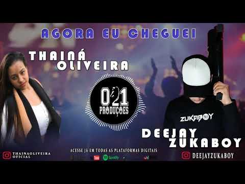 Deejay Zukaboy feat Thainá Oliveira - AGORA EU CHEGUEI