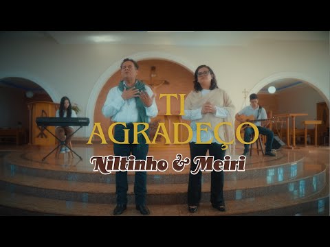 Niltinho e Meiri - Ti Agradeço (Clipe Oficial)