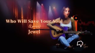 Jewel - Who Will Save Your Soul (Lyrics)