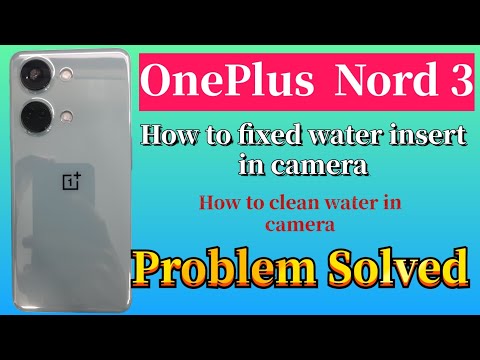 How to fixed oneplus nord 3 water damage rear camera || oneplus nord 3 paani me gaya to kya kare