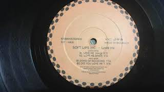 SOFT LIPS INC - DID YOU LOVE ME