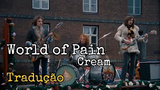 Cream - World Of Pain | Legendado