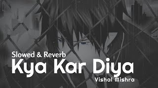 Download lagu Kya Kar Diya - Vishal Mishra (Slowed & Reverb) | Heart Snapped mp3 Download lagu Kya Kar Diya - Vishal Mishra (Slowed & Reverb) | Heart Snapped mp3