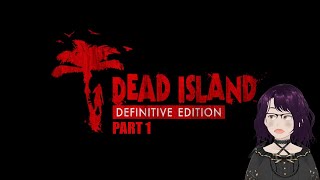 What a Lovely Island Vacation! - Dead Island - Part 1