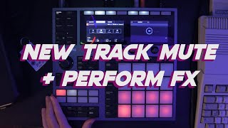 Maschine | New track mute and infinite perform fx 🤯