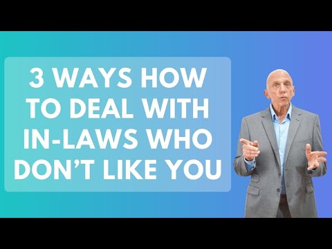 3 Ways How To Deal with In Laws Who Don’t Like You | Paul Friedman