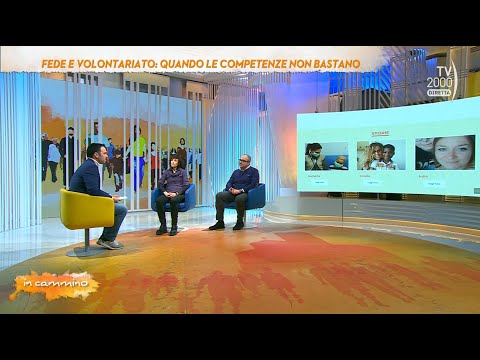 In Cammino (TV2000), 8 febbraio 2023 - Fede e volontariato: quando le competenze non bastano